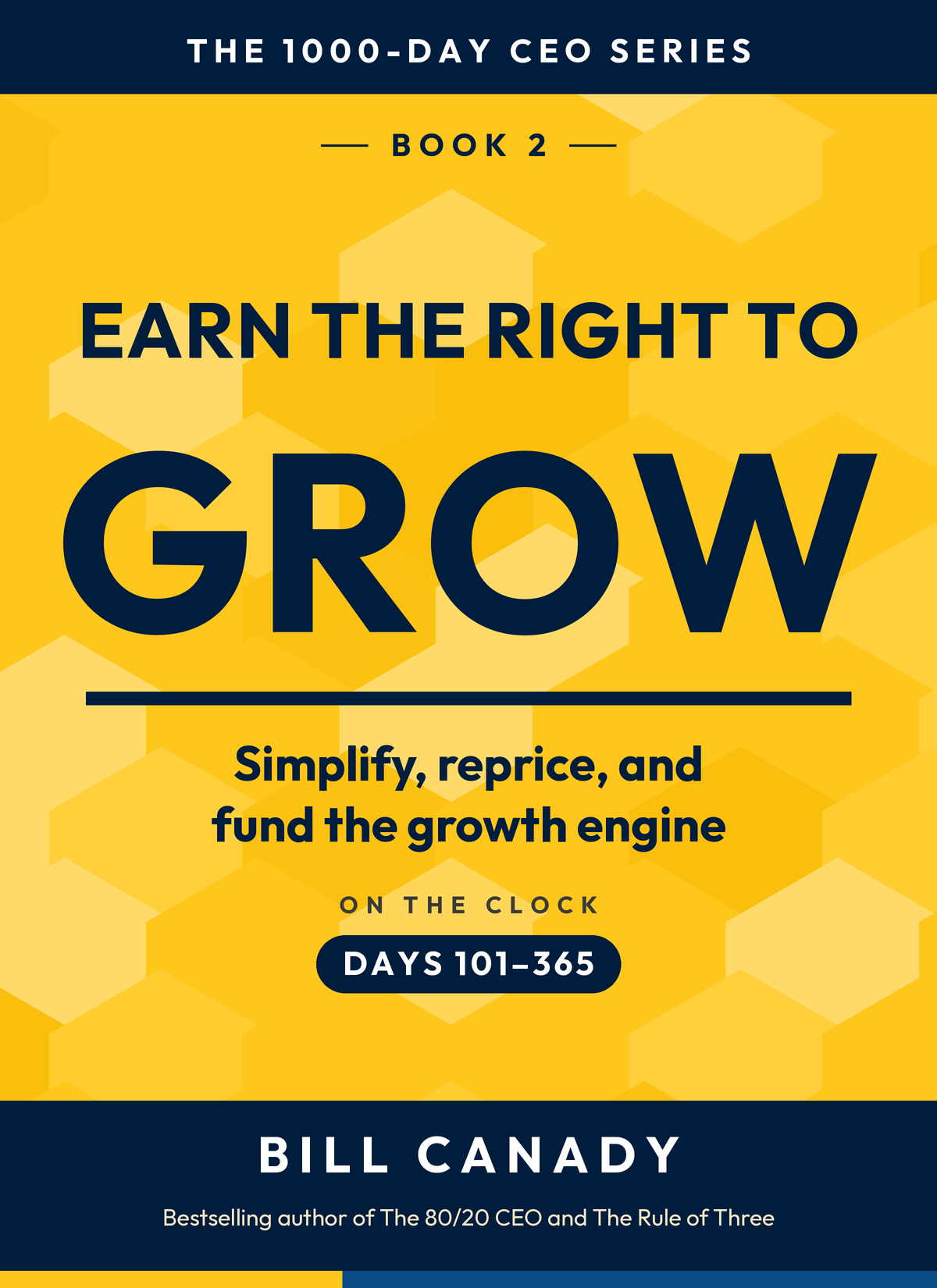 Earn the Right to Grow — Book 2 of The 1000-Day CEO Series by Bill Canady